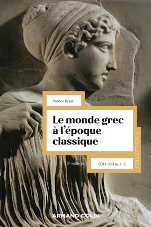 Le monde grec à l''époque classique - 5e éd.