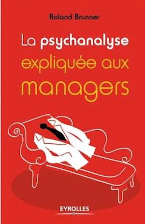 La psychanalyse expliquée aux managers