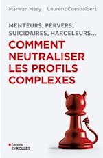 Menteurs, pervers, suicidaires, harceleurs... Comment neutraliser les profils complexes