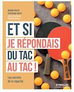 Et si je répondais du tac au tac