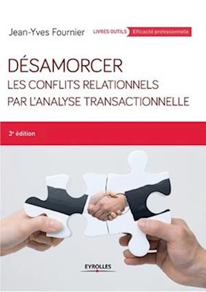 Désamorcer les conflits relationnels par l'analyse transactionnelle