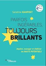 Parfois ingérables, toujours brillants