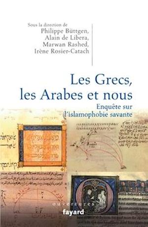 Les Grecs, les Arabes et nous. Enquête sur l'islamophobie savante