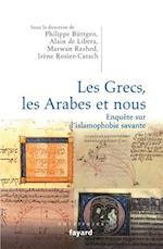 Les Grecs, les Arabes et nous. Enquête sur l'islamophobie savante