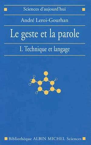 Geste Et La Parole - Tome 1 (Le)