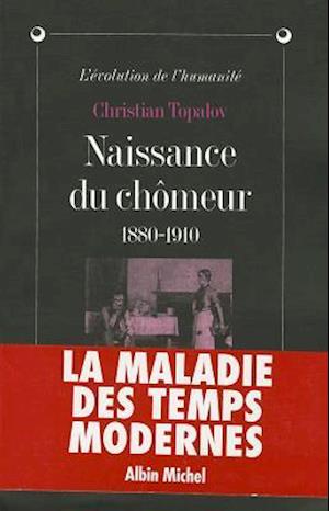 Naissance Du Chomeur, 1880-1910