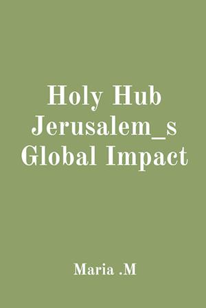 Holy Hub Jerusalem_s Global Impact