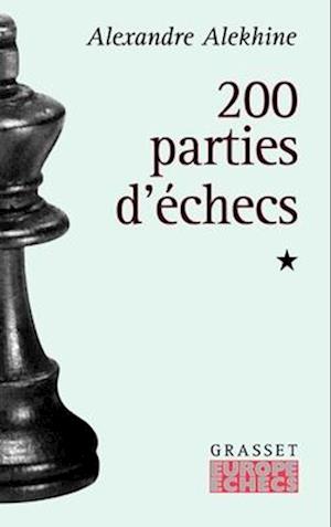 200 parties d'échecs - tome 1