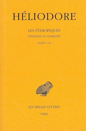 Heliodore, Les Ethiopiques. Theagene Et Chariclee