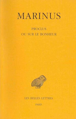 Marinus Neapolitanus Samaritanus, Proclus Ou Sur Le Bonheur