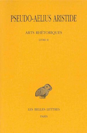 Pseudo-Aelius Aristide, Arts Rhetoriques, Tome II