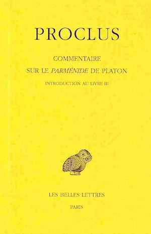 Proclus, Commentaire Sur Le Parmenide de Platon