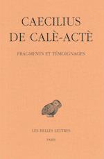 Caecilius de Cale-Acte, Fragments Et Temoignages