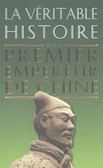 La Veritable Histoire Du Premier Empereur de Chine