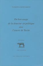 Du Bon Usage de la Douceur En Politique Dans L'Oeuvre de Tacite