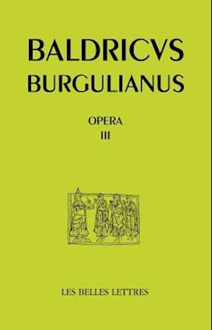 Baudri de Bourgueil, Opera III. Oeuvres En Prose (Textes Hagiographiques)