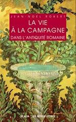 La Vie a la Campagne Dans L'Antiquite Romaine