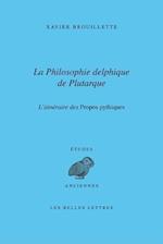 La Philosophie Delphique de Plutarque. L'Itineraire Des Dialogues Pythiques