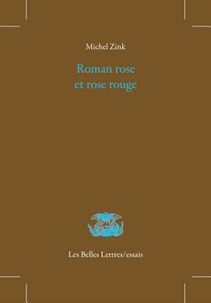 Roman Rose Et Rose Rouge. Le Roman de la Rose Ou de Guillaume de Dole de Jean Renart