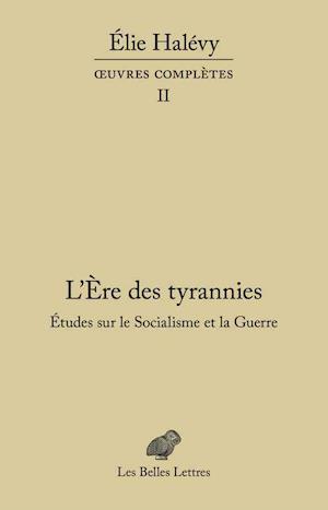 L'Ere Des Tyrannies - Etudes Sur Le Socialisme Et La Guerre