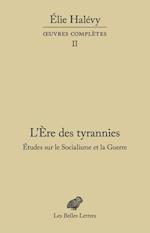 L'Ere Des Tyrannies - Etudes Sur Le Socialisme Et La Guerre