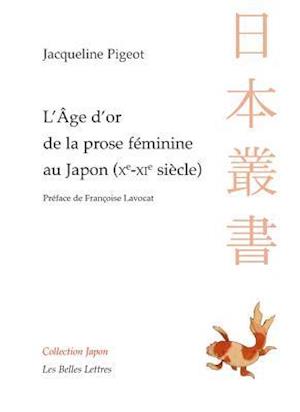 L' Age D'Or de la Prose Feminine Au Japon (Xe-XIE Siecle)