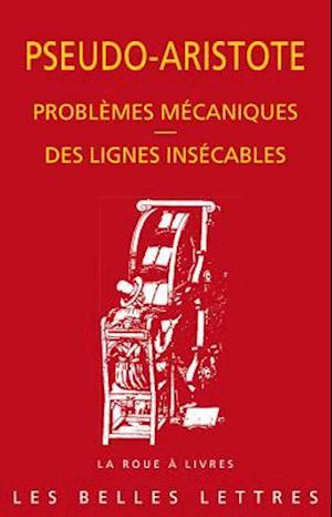 Pseudo-Aristote, Problemes Mecaniques. Des Lignes Insecables