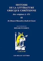 Histoire de la Litterature Grecque Chretienne Des Origines a 451, T. III
