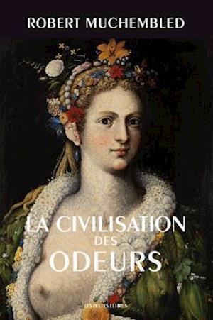 La Civilisation Des Odeurs