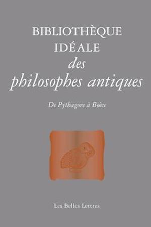 Bibliotheque Ideale Des Philosophes Antiques