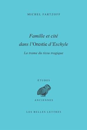 Famille Et Cite Dans l'Orestie d'Eschyle