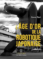 L'Age D'Or de la Robotique Japonaise