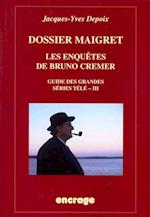 Dossier Maigret. Les Enquetes de Bruno Cremer