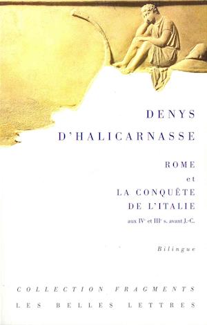 Denys d'Halicarnasse, Rome Et La Conquete de l'Italie