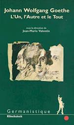 Johann Wolfgang Goethe. L'Un, L'Autre Et Le Tout