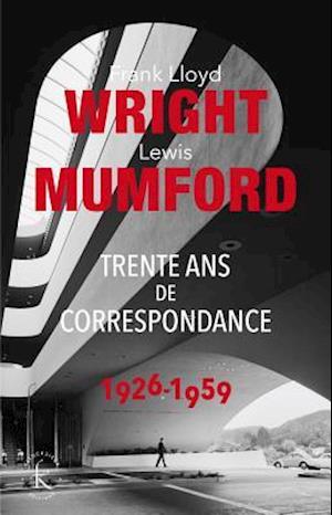 Franck Lloyd Wright & Lewis Mumford