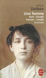 Une femme (Biography of Camille Claudel)