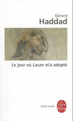 Le Jour Ou Lacan M'a Adopte