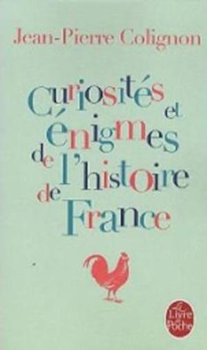 Curiosités Et Énigmes de l'Histoire de France