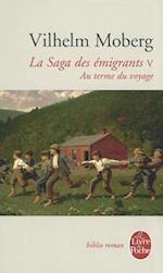 Au Terme Du Voyage (La Saga Des Émigrants, Tome 5)