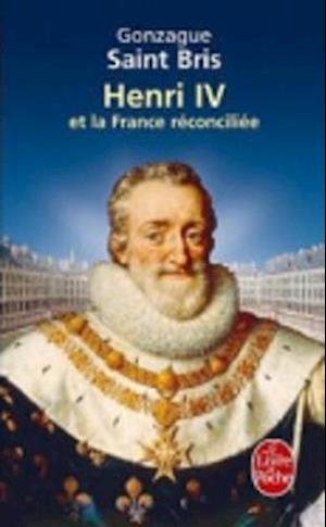 Henri IV Et La France Réconciliée