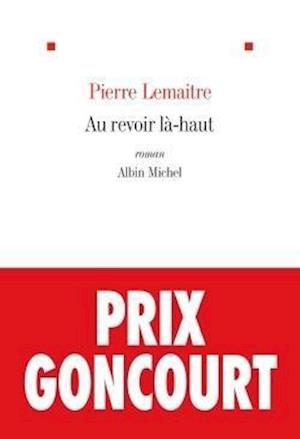 Au revoir la-haut  (Prix Goncourt 2013)