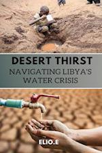 Desert Thirst Navigating Libya's Water Crisis 