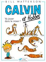 Va Jouer Dans Le Mixer = Calvin and Hobbes
