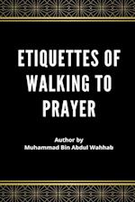 Etiquettes of Walking to Prayer