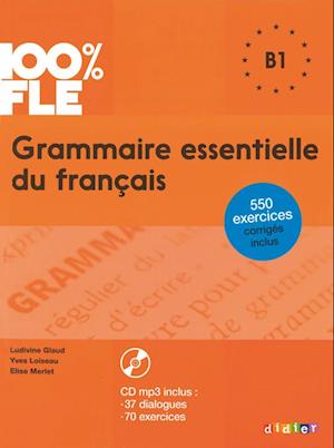 100% FLE B1 Grammaire essentielle du français