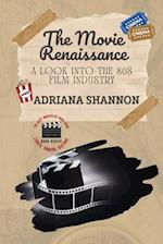 The Movie Renaissance-A Look into the 80s Film Industry: An in-depth analysis of the movie industry in the 1980s 