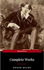 The Complete Works of Oscar Wilde: The Picture of Dorian Gray, The Importance of Being Earnest, The Happy Prince and Other Tales, Teleny and More