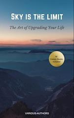 Sky is the Limit: The Art of of Upgrading Your Life : 50 Classic Self Help Books Including.: Think and Grow Rich, The Way to Wealth, As A Man Thinketh, The Art of War, Acres of Diamonds and many more