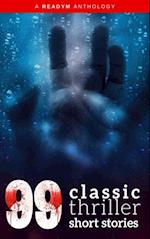 99 Classic Thriller Short Stories: : Works by Philip K. Dick, Edgar Allan Poe, Arthur Conan Doyle, H.G. Wells, Wilkie Collins...and many more !